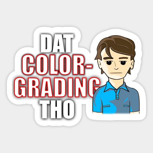 Dat Color-Grading Tho Sticker by HoustonProductions1